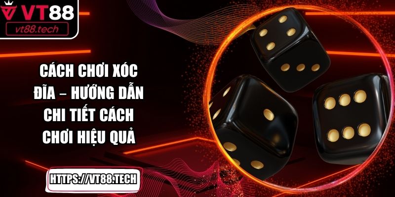 Cách Chơi Xóc Đĩa – Hướng Dẫn Chi Tiết Cách Chơi Hiệu Quả
