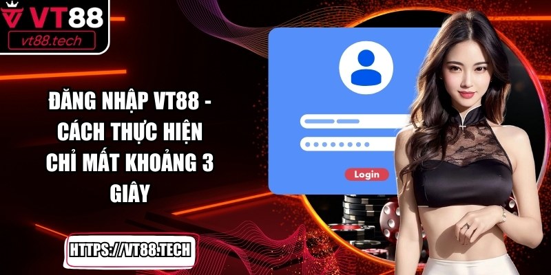 Đăng Nhập VT88 - Cách Thực Hiện Chỉ Mất Khoảng 3 Giây