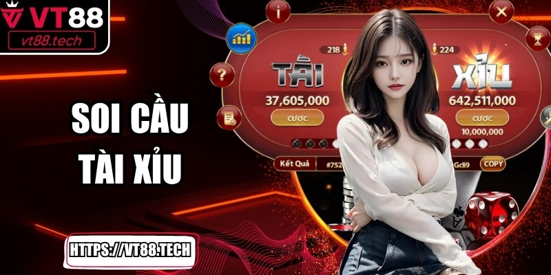 Soi Cầu Tài Xỉu Chiến Thuật Hiệu Quả Nhất Tại VT88