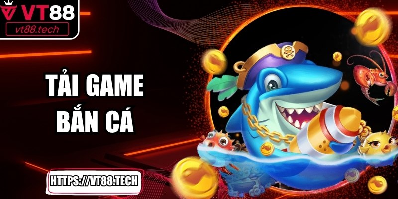 Tải Game Bắn Cá Nhanh Trên Thiết Bị Di Động Chi Tiết